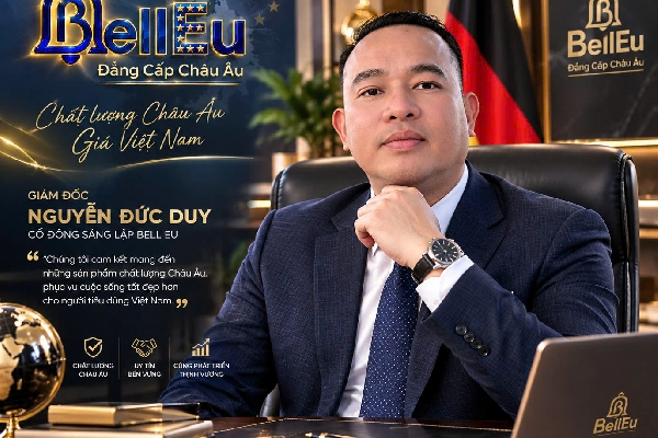 ÔNG NGUYỄN ĐỨC DUY - GIÁM ĐỐC ĐIỀU HÀNH - CỔ ĐÔNG SÁNG LẬP BELL EU